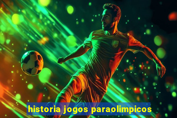 historia jogos paraolimpicos